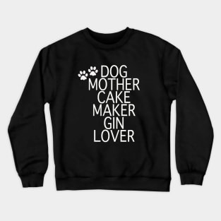 Dog Mother Cake Maker Gin Lover - White Text Crewneck Sweatshirt